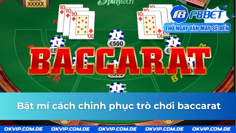 Kinh nghiệm chinh phục baccarat F8BET