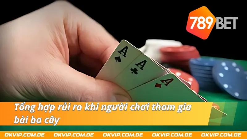 Rủi ro bạn cần chú ý trong game bài ba cây 789Bet