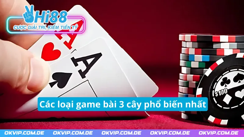 Những thể loại game bài ba cây Hi88 thường thấy