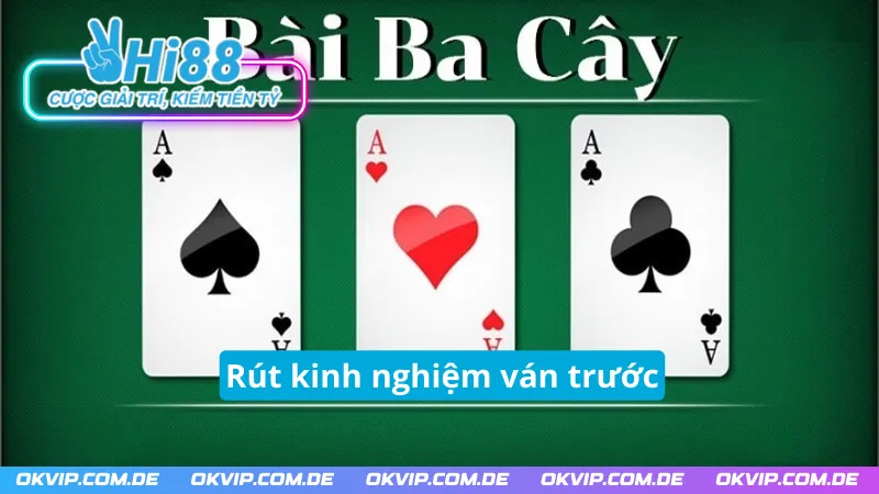 Thông qua ván bài ba cây Hi88 trước để đúc kết kinh nghiệm 