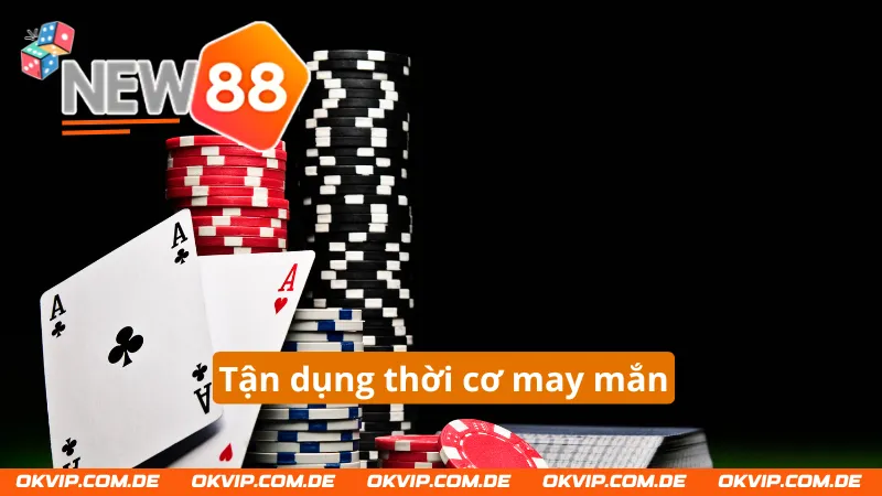 Tận dụng thời cơ may mắn chơi bài ba cây