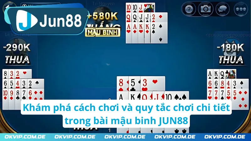 Tìm hiểu về cách chơi mậu binh JUN88