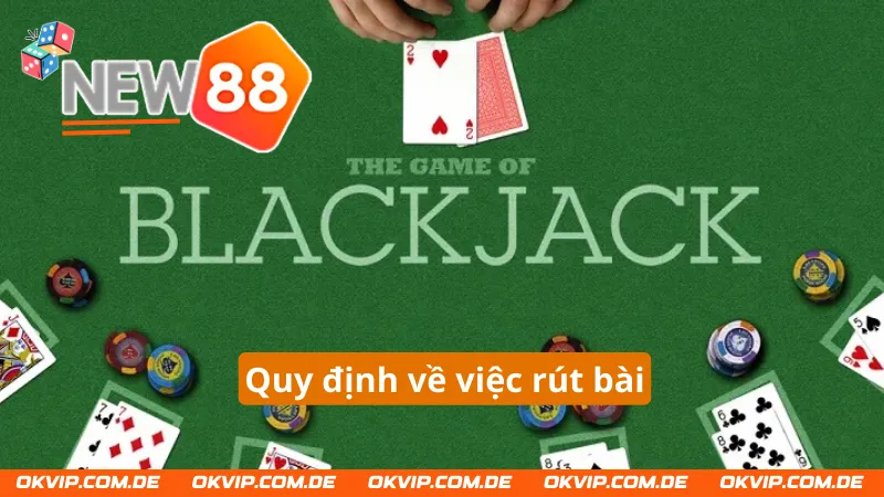 Quy định về việc rút bài trong Blackjack New88 