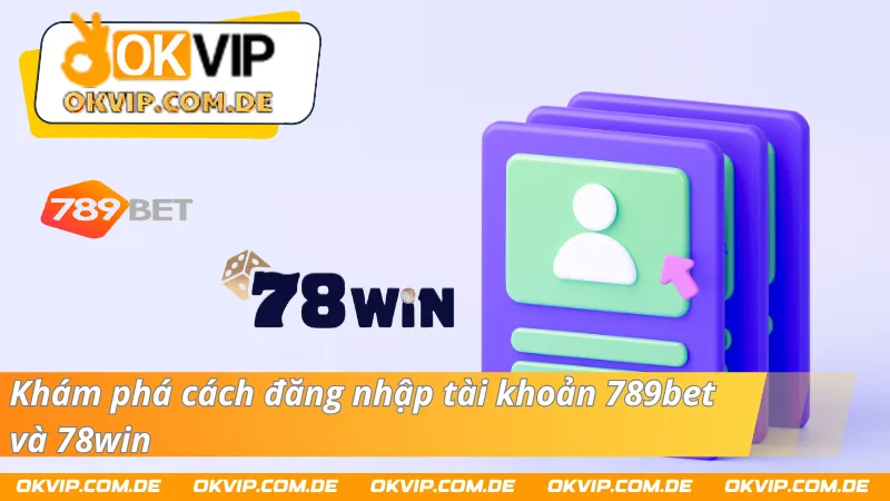 Cùng 789bet và 78win đăng nhập để trải nghiệm các dịch vụ