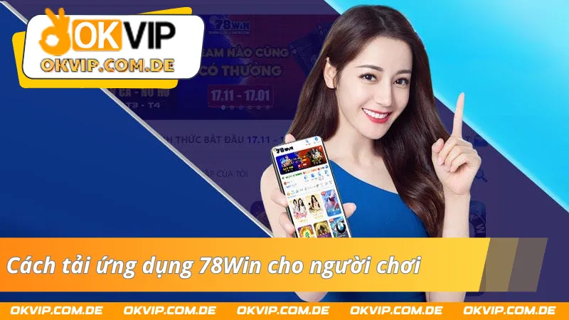 Hướng dẫn cách tải app 78Win về máy