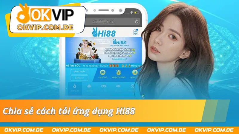 Chia sẻ mẹo tải ứng dụng Hi88 đơn giản