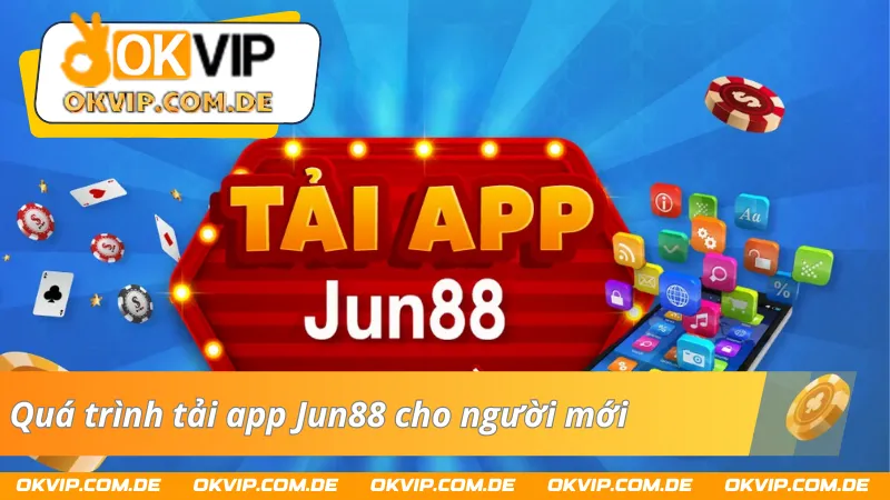 Cách tải app Jun88 cực kỳ đơn giản cho tân cược