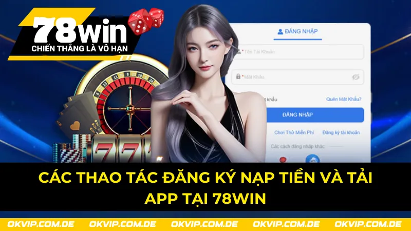 Các bước đăng ký và nạp tiền trong 78win