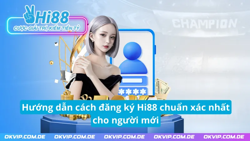 Hướng dẫn cách đăng ký tài khoản chuẩn xác nhất cho người mới