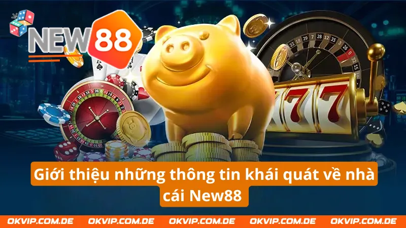 Giới thiệu những thông tin khái quát về nhà cái New88