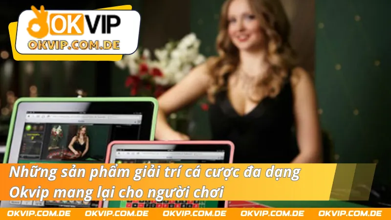 Những lựa chọn cá cược hàng đầu từ liên minh nhà cái Okvip