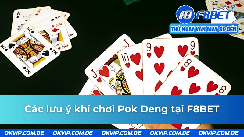 Một vài lưu ý cần phải nắm khi chơi Pok Deng F8BET