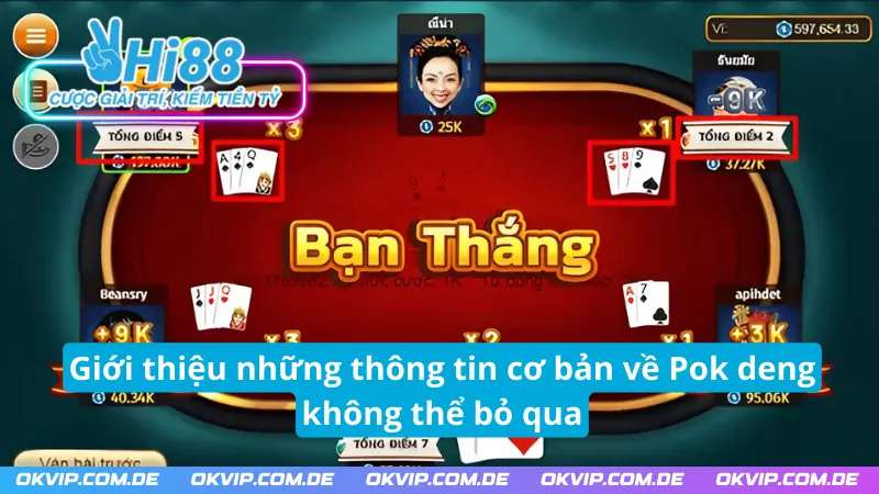 Giới thiệu những thông tin cơ bản về Pok deng không thể bỏ qua