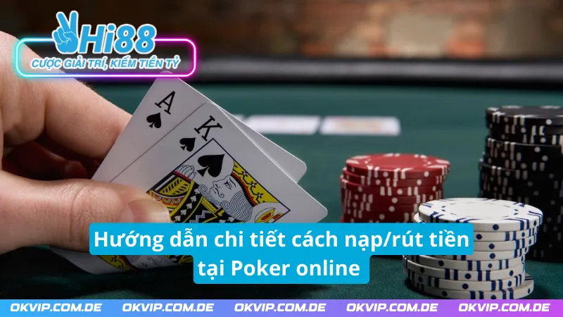 Cách nạp/rút tiền tại Poker Hi88 