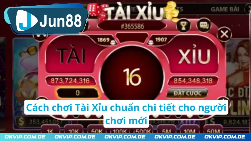 Cách chơi Tài Xỉu chuẩn chi tiết cho người chơi mới