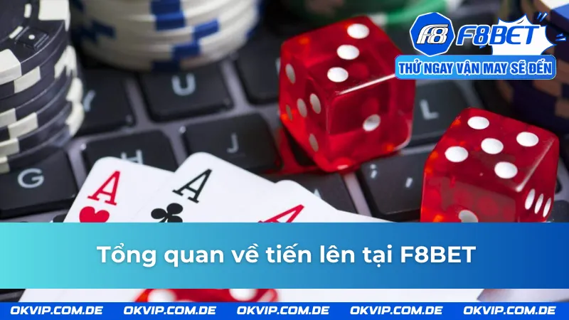 Tìm hiểu về game bài tiến lên F8BET