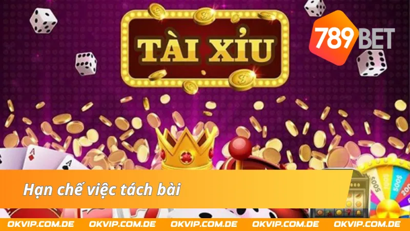 Người chơi nên hạn chế trong việc tách bài trong Xì Dách 789bet 