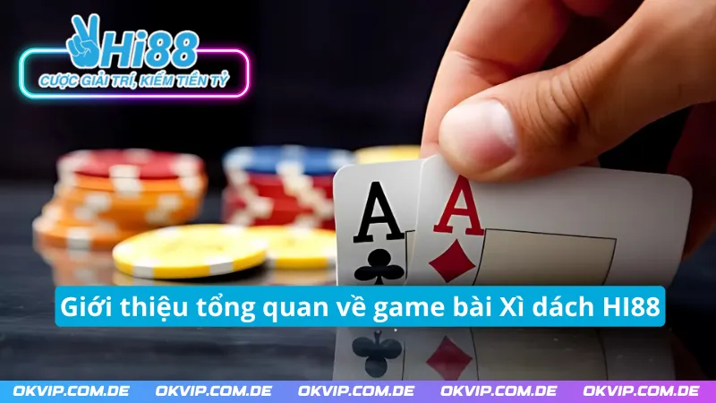 Sơ lược về game bài Xì dách HI88