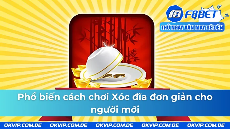 Hướng dẫn cách tham gia chơi Xóc đĩa F8bet chi tiết dành cho tân binh